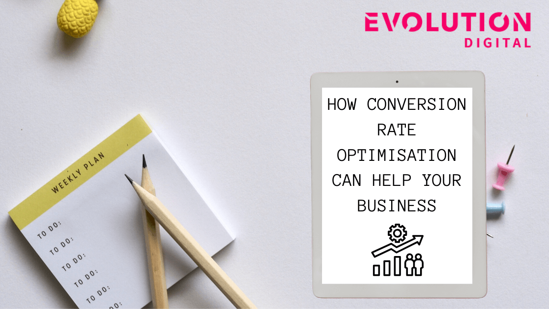 How Conversion Rate Optimisation can help your business.