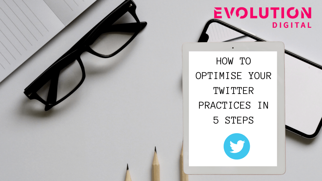 How to Optimize your Twitter Practices in 5 steps