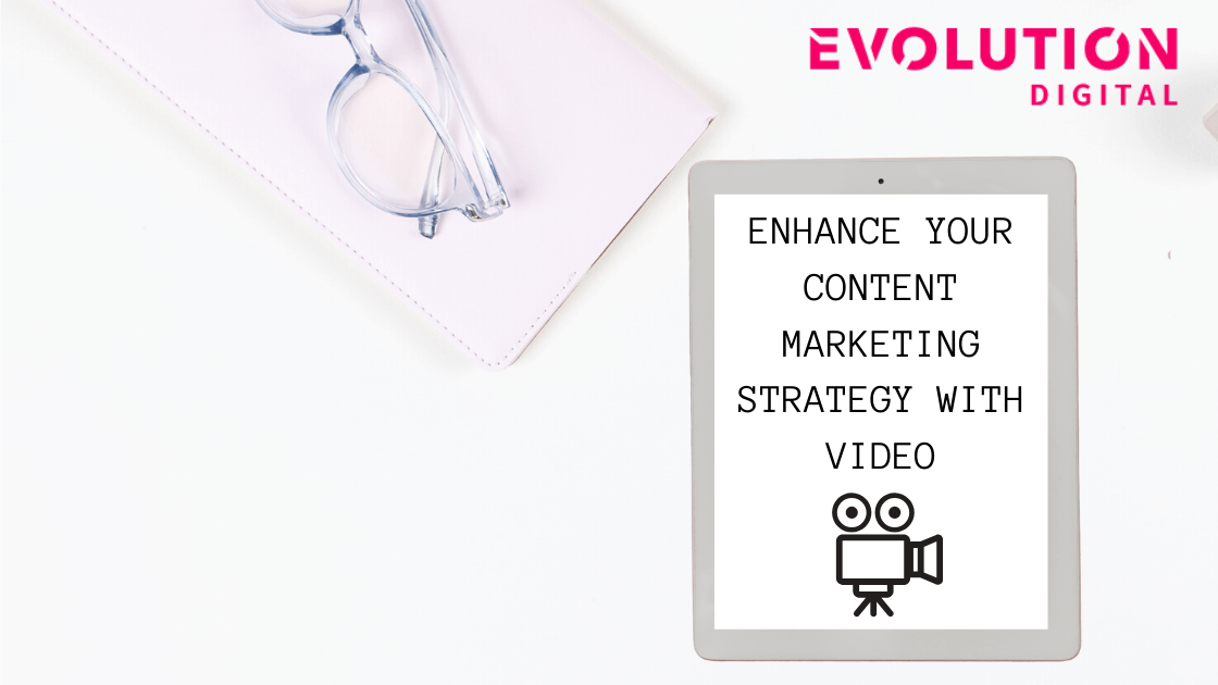 Enhance Your Content Marketing Strategy With Video