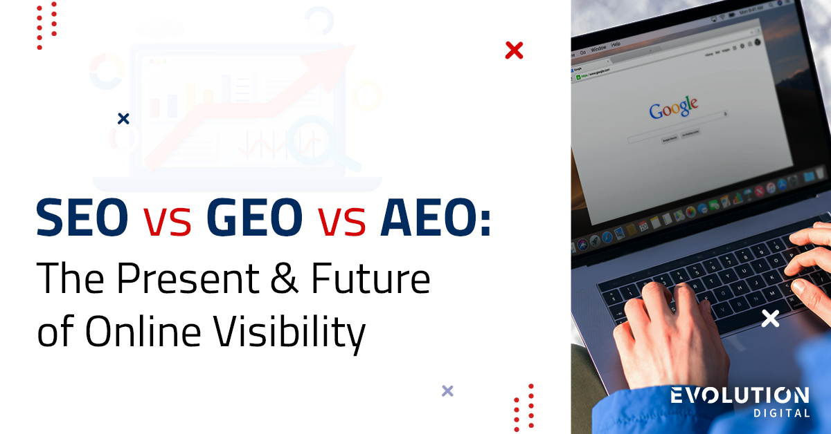 Graphic split into two sections. Left side reads “SEO vs GEO vs AEO: The Present & Future of Online Visibility” in bold text with decorative elements. Right side shows a person typing on a laptop with the Google search homepage on screen. Evolution Digital logo in the bottom right corner.